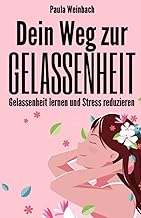 Dein Weg zur Gelassenheit - Gelassenheit lernen un