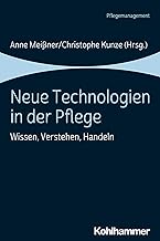 Neue Technologien in der Pflege: Wissen, Verstehen